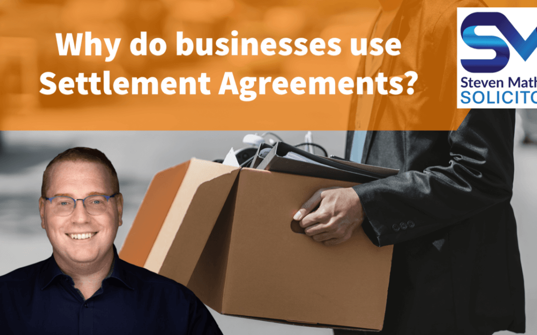 Why do Businesses give employees Settlement Agreements?