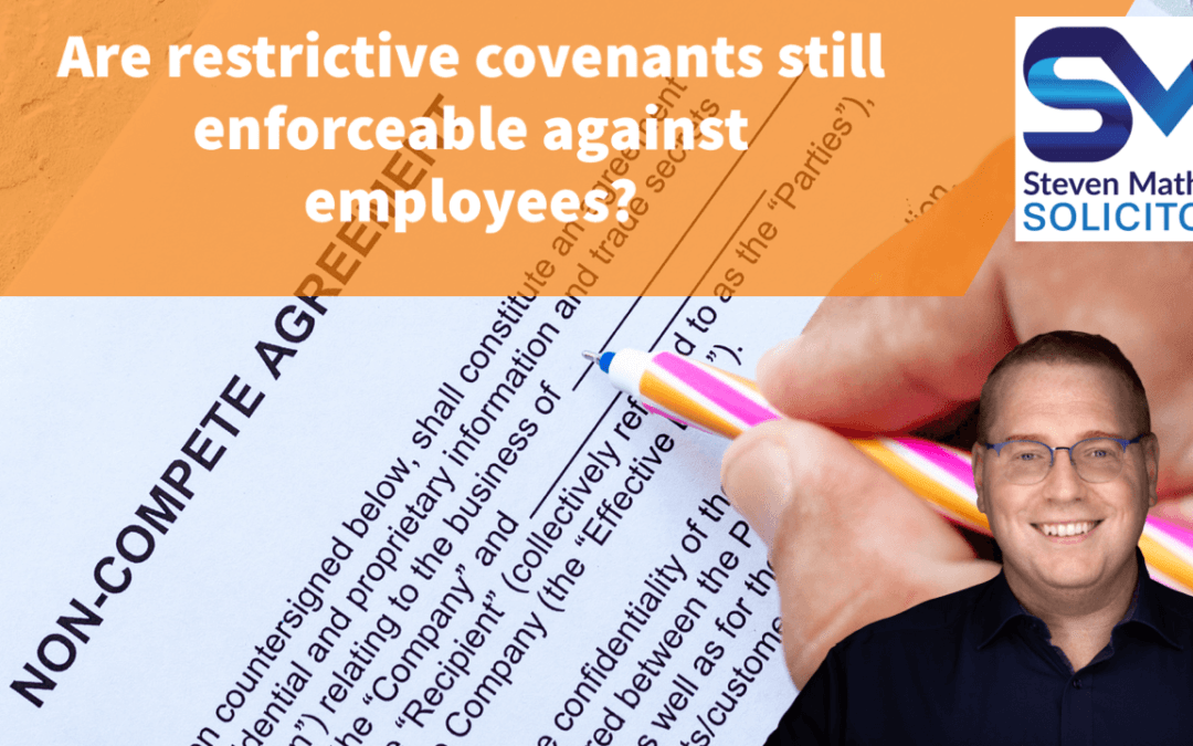Are restrictive covenants still enforceable against employees?