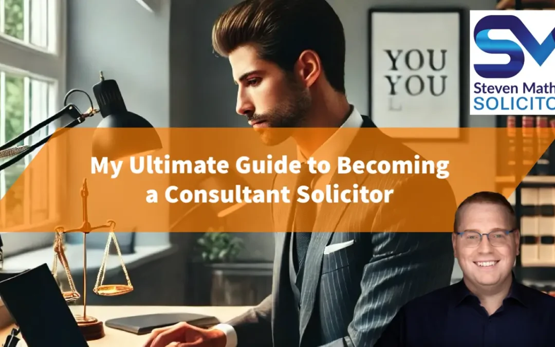 Why Becoming a Consultant Solicitor Could Be Your Best Career Move – My Ultimate Guide to Consultancy – Consultant Fees, Platform Choices, Lifestyle and more