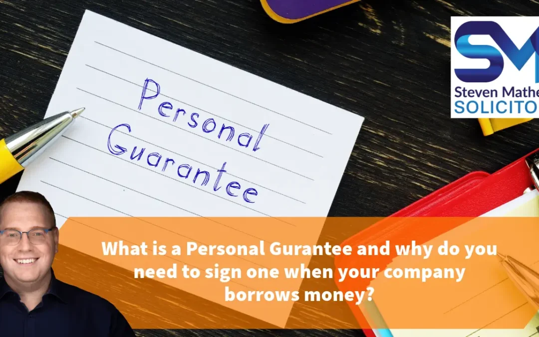 What is a Personal Gurantee and why do you need to sign one when your company borrows money?