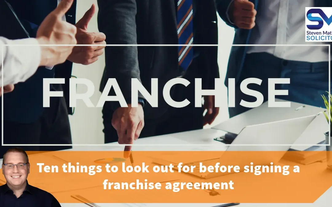 Ten things to look out for before signing a franchise agreement