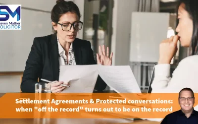 Settlement Agreements & Protected conversations: when “off the record” turns out to be on the record