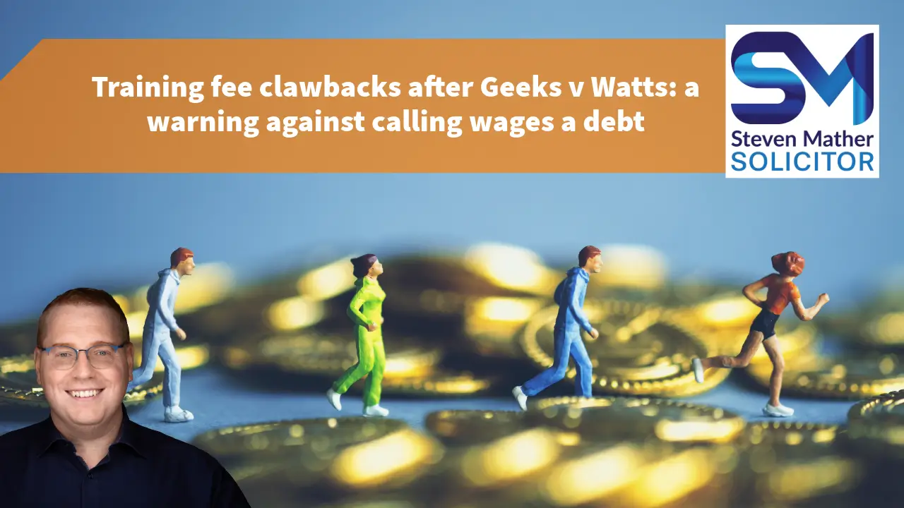 Geeks v Watts – training fee clawback clauses